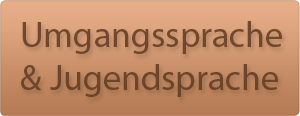 Umgangssprache & Jugendsprache